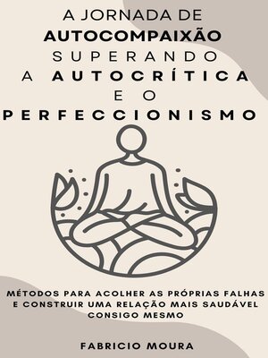 cover image of A Jornada de Autocompaixão  Superando a Autocrítica e o Perfeccionismo